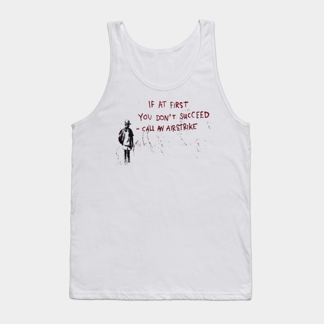 BANKSY If At First You Dont Succeed Call An Airstrike Tank Top by inkstyl